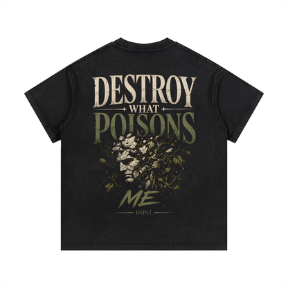 Destroy What Poisons Me