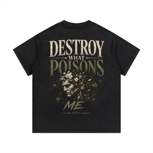 Destroy What Poisons Me